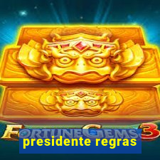 presidente regras